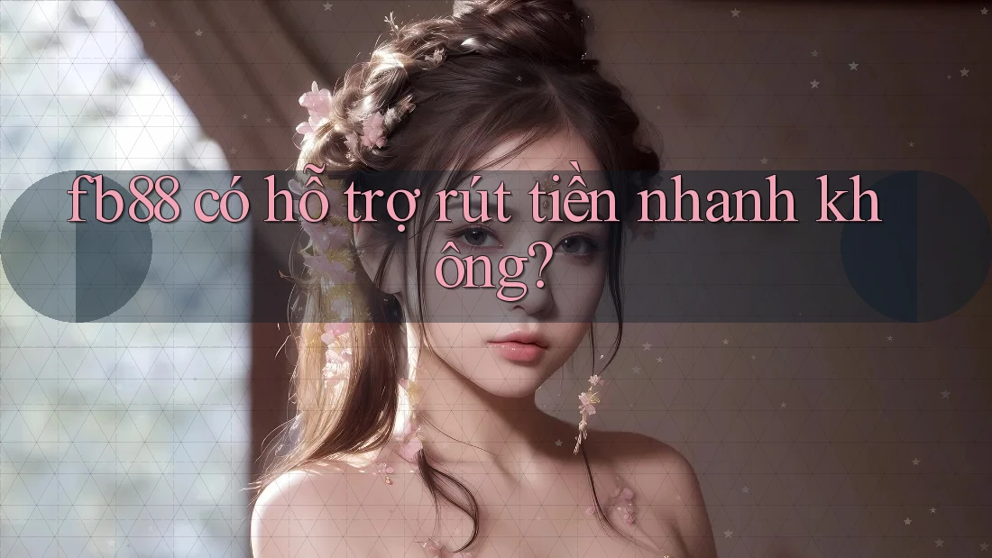 fb88 có hỗ trợ rút tiền nhanh không?