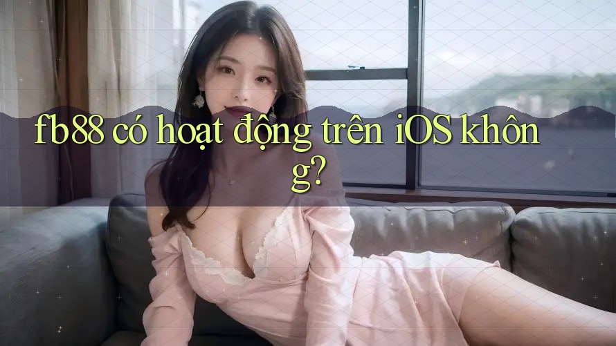 fb88 có hoạt động trên iOS không?