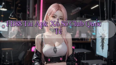 fb88  tải apk xổ số club quốc tế