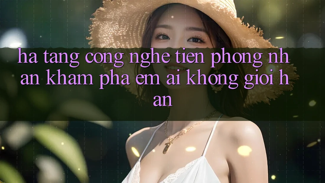 Hạ Tầng Công Nghệ Tiên Phong: Nhận khám phá Êm ái Không Giới Hạn