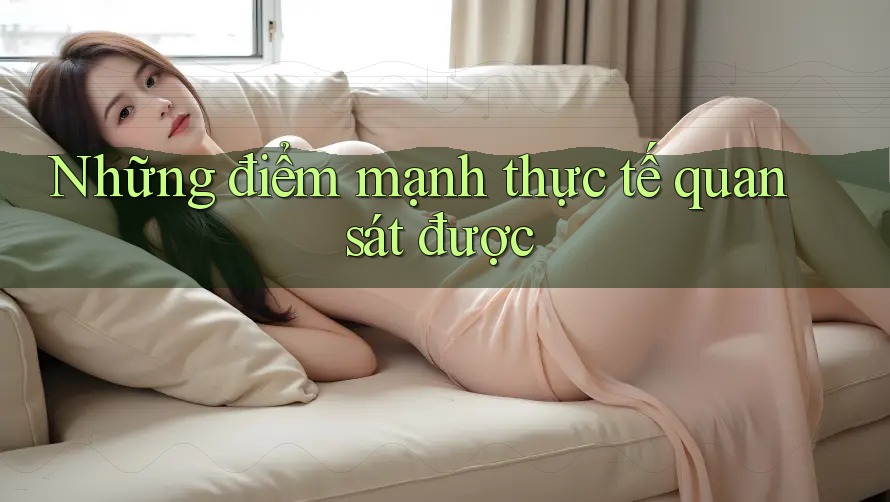 Những điểm mạnh thực tế quan sát được